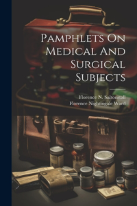 Pamphlets On Medical And Surgical Subjects