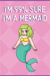 I'm 99% Sure I'm A Mermaid