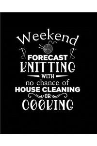 Weekend Forecast Knitting With No Chance of House Cleaning or Cooking