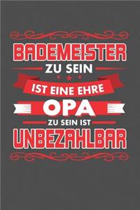 Bademeister Zu Sein Ist Eine Ehre - Opa Zu Sein Ist Unbezahlbar