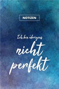 Ich bin übrigens nicht perfekt