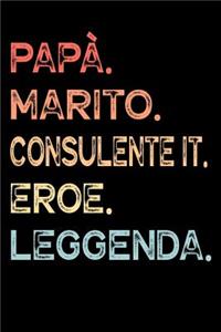 Papà. Marito. Consulente IT. Eroe. Leggenda.