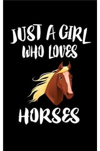 Just A Girl Who Loves Horses