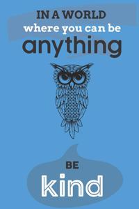 In A World Where You Can Anything Be Kind