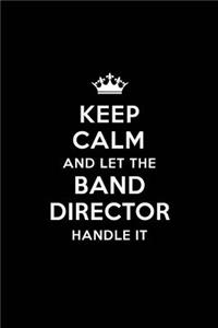 Keep Calm and Let the Band Director Handle It