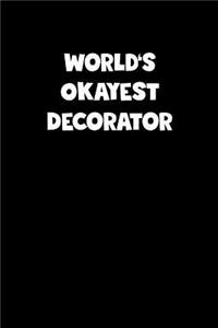 World's Okayest Decorator Notebook - Decorator Diary - Decorator Journal - Funny Gift for Decorator