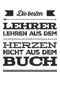 Die besten Lehrer lehren aus dem Herzen, nicht aus dem Buch