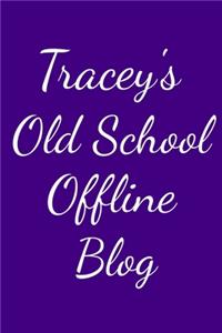 Tracey's Old School Offline Blog