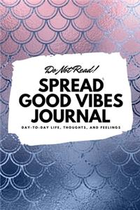 Do Not Read! Spread Good Vibes Journal