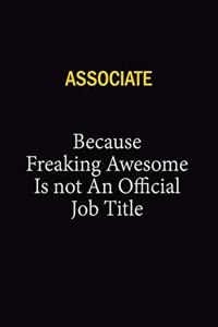 Associate Because Freaking Awesome Is Not An Official Job Title