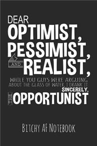 Dear Optimist, Pessimist, and Realist