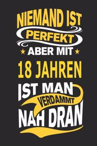 Niemand Ist Perfekt Aber Mit 18 Jahren Ist Man Verdammt Nah Dran