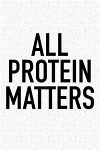 All Protein Matters