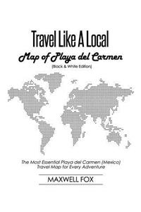 Travel Like a Local - Map of Playa del Carmen (Black and White Edition)