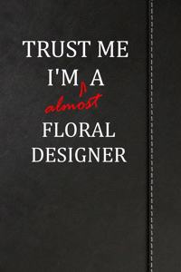 Trust Me I'm Almost a Floral Designer