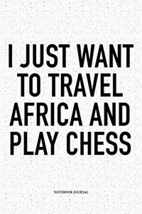I Just Want to Travel Africa and Play Chess