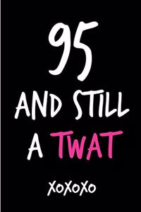 95 and Still a Twat