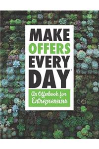 Make Offers Everyday - An Offer Book for Entrepreneurs