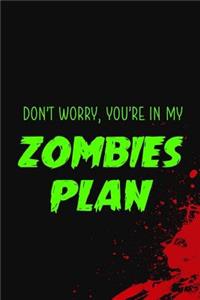 Don't Worry, You're In My Zombie Plan