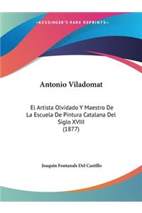 Antonio Viladomat: El Artista Olvidado Y Maestro De La Escuela De Pintura Catalana Del Siglo XVIII (1877)