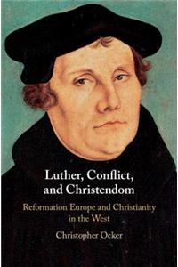 Luther, Conflict, and Christendom