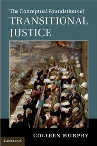 Conceptual Foundations of Transitional Justice