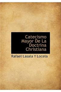 Catecismo Mayor de La Doctrina Christiana