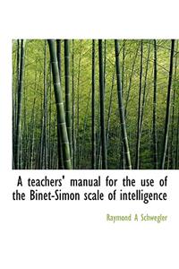 A Teachers' Manual for the Use of the Binet-Simon Scale of Intelligence