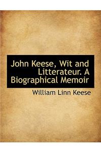 John Keese, Wit and Litterateur. a Biographical Memoir