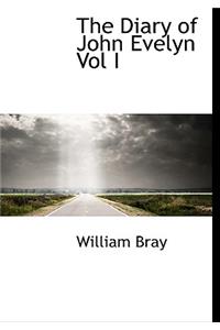 The Diary of John Evelyn Vol I