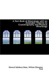 A Text-Book of Mineralogy with an Extended Treatise on Crystallography and Physical Mineralogy