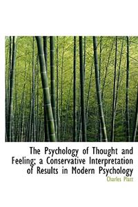 The Psychology of Thought and Feeling; A Conservative Interpretation of Results in Modern Psychology