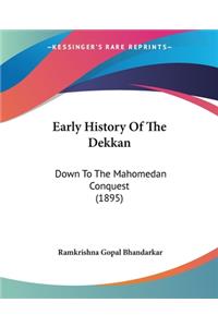 Early History Of The Dekkan: Down To The Mahomedan Conquest (1895)