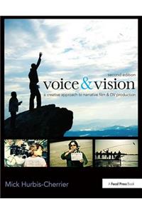 Voice & Vision: A Creative Approach to Narrative Film and DV Production