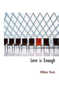 Love Is Enough