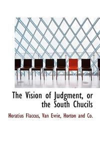 The Vision of Judgment, or the South Chucils