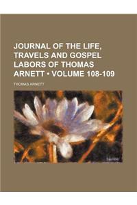 Journal of the Life, Travels and Gospel Labors of Thomas Arnett (Volume 108-109)