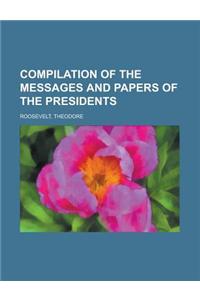 Compilation of the Messages and Papers of the Presidents
