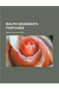 Ralph Granger's Fortunes