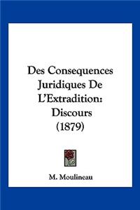 Des Consequences Juridiques De L'Extradition