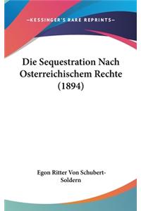 Die Sequestration Nach Osterreichischem Rechte (1894)