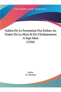 Galien de La Formation Des Enfans Au Ventre de La Mere Et de L'Enfantement a Sept Mois (1556)