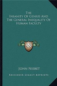 The Insanity of Genius and the General Inequality of Human Faculty