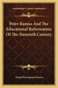 Peter Ramus and the Educational Reformation of the Sixteenth Century