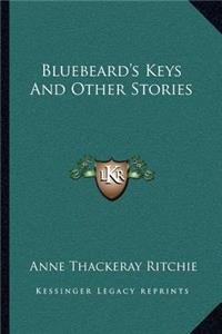 Bluebeard's Keys And Other Stories