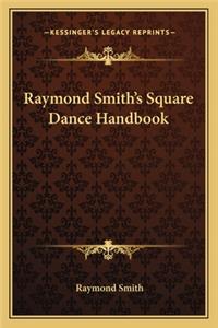 Raymond Smith's Square Dance Handbook