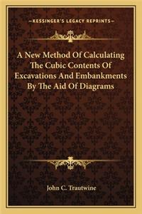 New Method of Calculating the Cubic Contents of Excavations and Embankments by the Aid of Diagrams