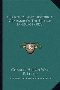 Practical and Historical Grammar of the French Language (1878)