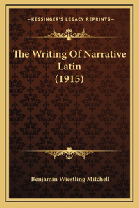 Writing Of Narrative Latin (1915)