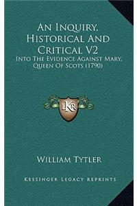 An Inquiry, Historical And Critical V2